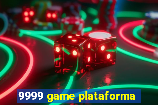 9999 game plataforma